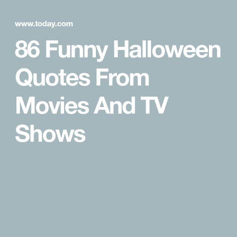 86 Funny Halloween Quotes From Movies And TV Shows Halloween Movie Quotes Aesthetic, Funny Halloween Quotes Hilarious, Funny Horror Quotes, Famous Halloween Quotes, Quotes From Horror Movies, October Movie Quotes, Famous Halloween Movie Quotes, Halloween Quotes Funny Humor, Halloween Movie Quotes