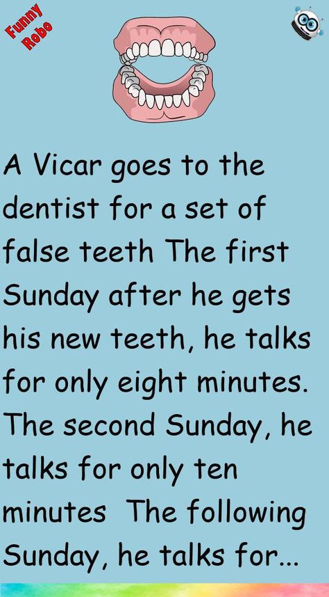 A Vicar goes to the dentist for a set of false teethThe first Sunday after he gets his new teeth, he talks for only eight minutes.The second Sunday, he talks for only ten minutes #funny, #joke, #humor False Teeth Humor, Teeth Humor, New Teeth, False Teeth, First Sunday, The Dentist, Funny Jokes For Adults, Silly Jokes, Got Him