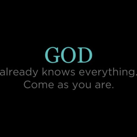 God  already knows everything. come as you are. God Already Knows, God Knows Everything, God Is Everything, Peace Scripture, Be Good To Me, God Is Good, God Is, Encouragement, Neon Signs