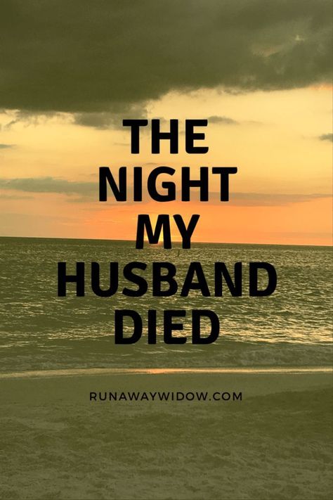 the night my husband died Husband Died Quotes, Loss Of A Spouse, Widow Quotes, Die Quotes, Missing My Husband, Husband Quotes, To Move Forward, Solo Female Travel, Change My Life