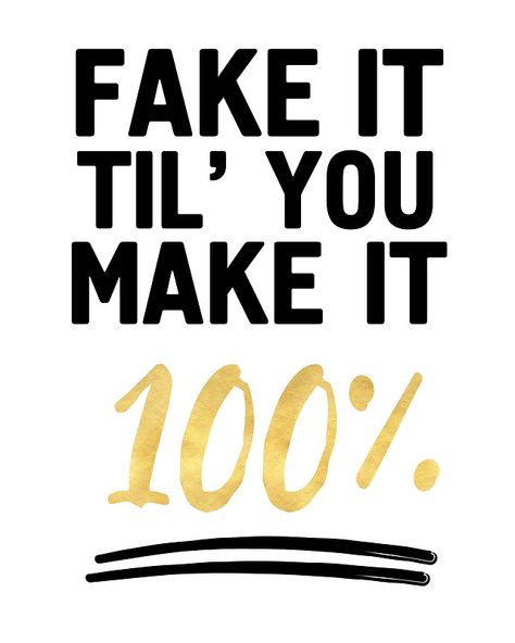 FAKE IT TIL YOU MAKE IT 100% - Motivational quote -  If you want to make it all the way to the top, you have to live, breathe, eat, drink, sleep, move, talk, walk like you are already at the top. As paradox as it seems, real recognizes real, while you fake it til you make it.  motivation quote fake it make real top life success greatest business office typography hipster gold suit Typography Poster Quotes, Digital Typography, Gold Suit, Real Fake, Poster Quotes, Quote Art Print, Vision Board Images, Motivation Quote, Typography Illustration