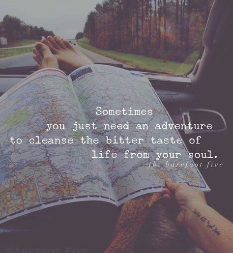 Sometimes you just need an adventure.. Road Trip Quotes, New Adventure Quotes, Wanderlust Quotes, Adventure Quotes, Travel Quotes, Your Soul, Bitter, The Words, Great Quotes