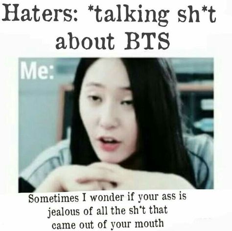 #bts #haters Savage Answers To Haters, Bts Haters Roasted Meme, Bts Savage Quotes For Haters, Savage Replies To Bts Haters, Bts Haters Roasted, Savage Replies To Haters, Kpop Haters, Sassy Replies, Bts Chibi Ot7