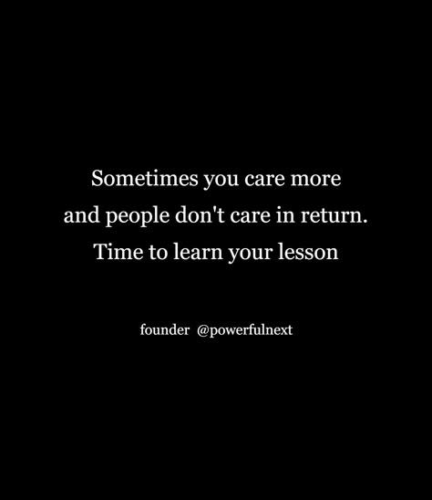 Realizing They Dont Care, I Dont Care Who Is Doing Better, I Have To Take Care Of Me Quotes, Dont Care Too Much Quotes People, Caring For People Who Dont Care For You, If They Show You They Dont Care Quotes, People Don’t Care About Your Feelings, Just Don’t Care Quotes, Do They Even Care Quotes