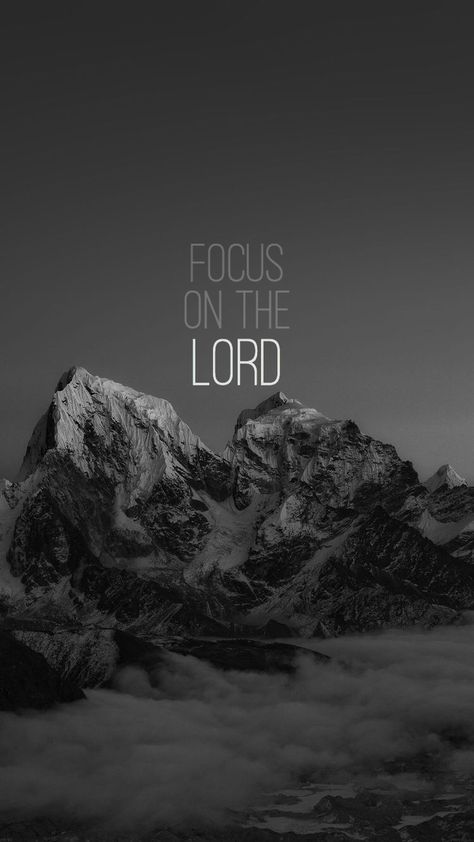 Focus On The Lord, Men Christian Wallpaper, Masculine Christian Wallpaper, Nature Wallpaper With Bible Verse, Bible Verse Mountain Background, Faith Moves Mountains Wallpaper, Spiritual Uplifting Quotes, Buddha Quotes Life, Wallpaper Bible