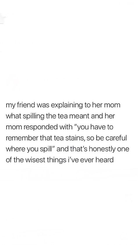 Spilling The Tea Quotes, Not Everyone’s Cup Of Tea Quotes, Spill The Tea Questions, Spiritual Tea, Cup Of Tea Quotes, Tea Meme, Room Quotes, Down Quotes, Short Friendship Quotes