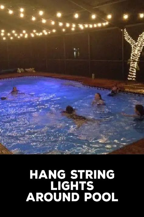 How to Hang String Lights Around Pool String Lights Around Pool, String Lights Over Pool, Lights Over Pool, Lights Around Pool, Dinner By The Pool, String Lights Inside, Pool Cage, Paper Globe, Inside Pool