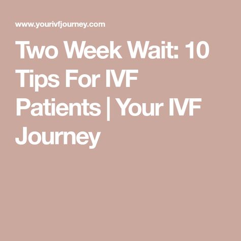 Two Week Wait: 10 Tips For IVF Patients | Your IVF Journey Ivf Diet, Embryo Implantation, Two Week Wait, Ivf Pregnancy, Ivf Journey, Ivf Cycle, Embryo Transfer, Chances Of Getting Pregnant, Fertility Diet