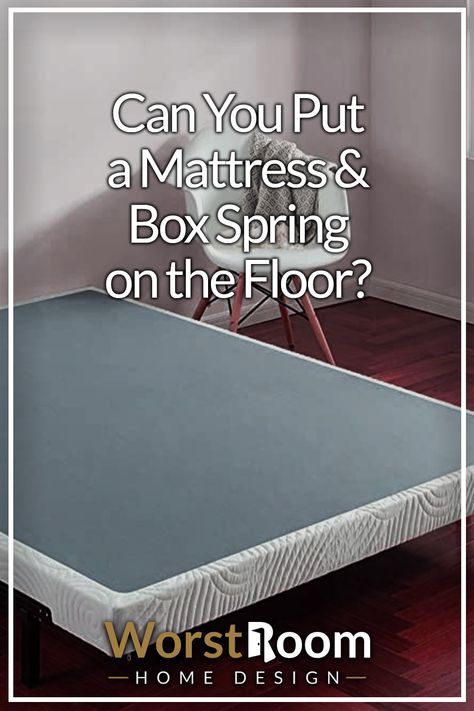 Can You Put a Mattress & Box Spring on the Floor? Bed And Box Spring On Floor Ideas, Bed On Box Spring On Floor, Box Spring And Mattress On Floor Ideas, Mattress And Box Spring On Floor Ideas, Box Spring On Floor Ideas, Boxspring Covers, Hide Box Spring, Box Spring Cover Ideas, Bed Frame With Box Spring