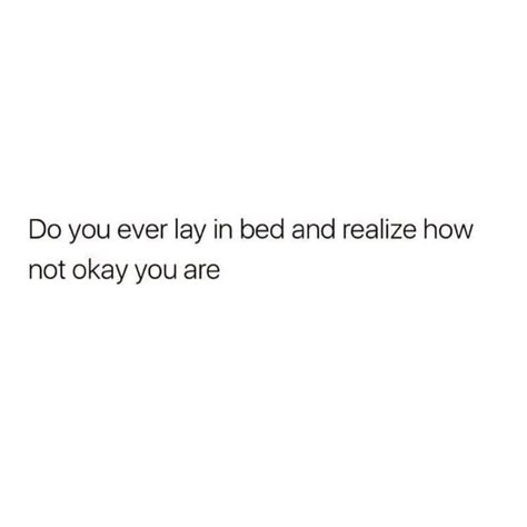 Laying In Bed, Doing Me Quotes, Really Deep Quotes, Quotes That Describe Me, Not Okay, Deep Thought Quotes, Music Wallpapers, Travel Music, Reality Quotes