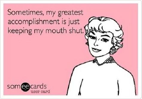 Sometimes my greatest accomplishment is just keeping my mouth shut. Nursing Quotes, Behind Blue Eyes, Funny Work, Daily Challenges, Nurse Quotes, My Mouth, Work Memes, Nurse Humor, E Card