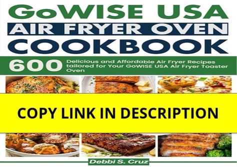 (PDF)DOWNLOAD GoWISE USA Air Fryer Oven cookbook: 600 Delicious and Affordable Air Fryer R Affordable Food Recipes, Nuwave Air Fryer, Meals For Beginners, Air Fryer Toaster Oven, Oven Recipe, Air Fryer Oven, Air Fryer Oven Recipes, Fresh Recipes, Healthy Meals To Cook