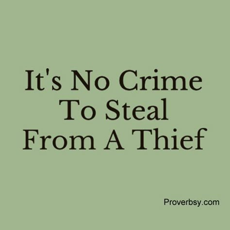 It’s No Crime To Steal From A Thief Thief Quotes Stealing, Fraud Quotes, Thief Quotes, Fraud Quote, Stealing Quotes, Thief Quote, Imagination Quotes, Inspirational Words Of Wisdom, Dope Quotes