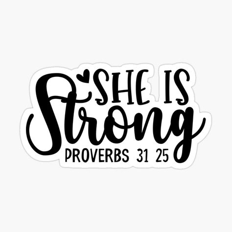 Get my art printed on awesome products. Support me at Redbubble #RBandME: https://www.redbubble.com/i/sticker/She-is-Strong-proverbs-31-woman-by-TrueNorthMedia/144543603.EJUG5?asc=u Woman Sticker, Prayer Inspiration, She Is Strong, Signs Decor, Miracle Prayer, Proverbs 31 Woman, Bible Study Verses, Silhouette Vinyl, Strong Women Quotes