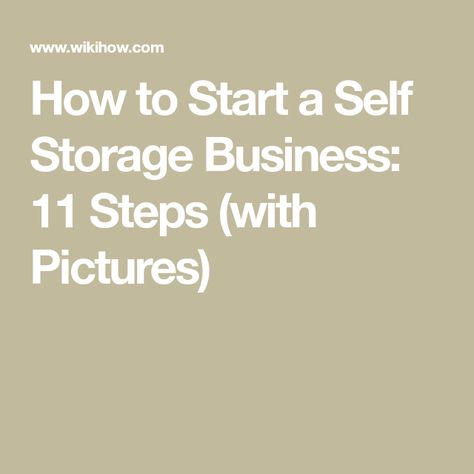 How to Start a Self Storage Business: 11 Steps (with Pictures) Start An Llc, Self Business, Storage Business, Business Storage, Self Storage Units, Business Branding Inspiration, Moving Packing, Mini Storage, Storage Facility