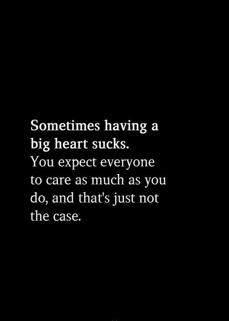 Having A Big Heart, Big Heart Quotes, Lost Soul Quotes, Messed Up Quotes, Sucks Quote, Wise Thoughts, Bitter Truth, Darkest Days, Borderline Personality