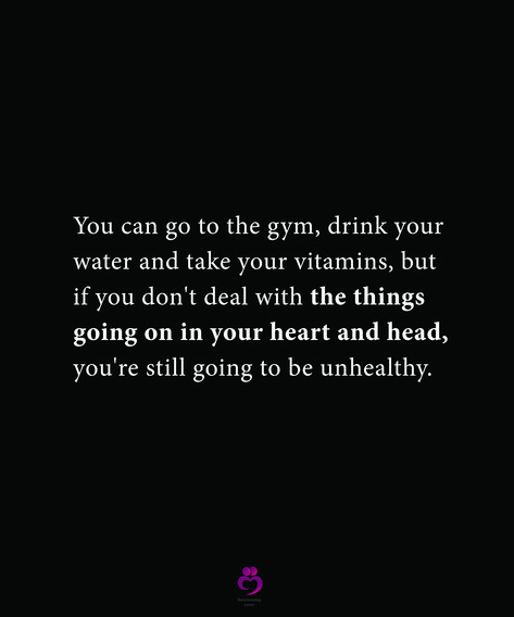 You can go to the gym, drink your water and take your vitamins, but if you don't deal with the things going on in your heart and head, you're still going to be unhealthy. #relationshipquotes #womenquotes You Can Go To The Gym Take Your Vitamins, Gym Is Therapy, Going To The Gym Quotes, Drink Your Water Quotes, Guts Quotes, Best Gym Quotes, Take Your Vitamins, Drink Your Water, Cute Happy Quotes