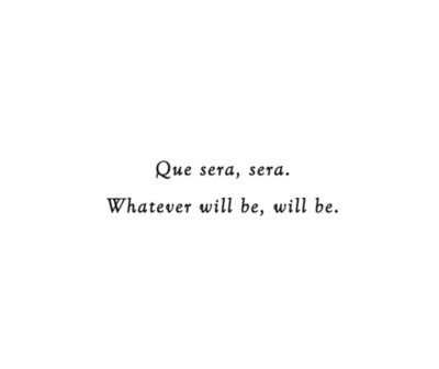 Rubies + Honey Que Sera Sera Tattoo, Latin Quotes, Latin Phrases, More Than Words, Quotable Quotes, Note To Self, Pretty Words, Pretty Quotes, The Words