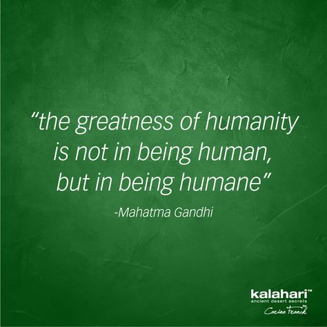 “The greatness of humanity is not in being human, but in being humane”- Mahatma Gandhi #kalaharilifestyle #humanrightsday #humanity #repost Quotes On Humanity, Human Rights Day, Humanity Quotes, Be Human, Being Human, Mahatma Gandhi, True Words, Human Rights, Meaningful Quotes