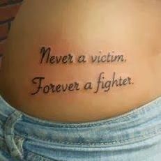 Love the quote. Hate the placement. Never A Victim, Tato Nama, Survivor Tattoo, 16 Tattoo, Petit Tattoo, Meaningful Tattoos For Women, Inspiration Tattoos, Small Meaningful Tattoos, Disney Tattoo