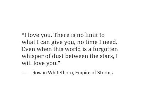 AWWWWWE ROWAN ILYSM ROWAELIN ALL THE WAY Rowaelin Aesthetic, Rowan Whitethorn Quotes, Rowan And Aelin Quotes, Rowan Aesthetic, Sjm Quotes, Rowan Whitethorn, Throne Of Glass Quotes, Literary Love Quotes, Empire Of Storms