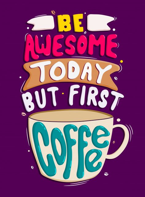 Be Awesome Today, Coffee Today, Surf Poster, Thankful Thursday, Coffee Wallpaper, Coffee Obsession, Coffee Poster, First Coffee, Be Awesome