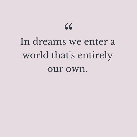 Quotes Fantasy Dreams, In Dreams We Enter A World, Make Your Own Dreams Come True Quotes, Quotes About Fantasy And Reality, Dream And Reality Quotes, Daydream Quotes Thoughts, Romantic Fantasy Quotes, World Upside Down Quotes, Sleep Dream Quotes