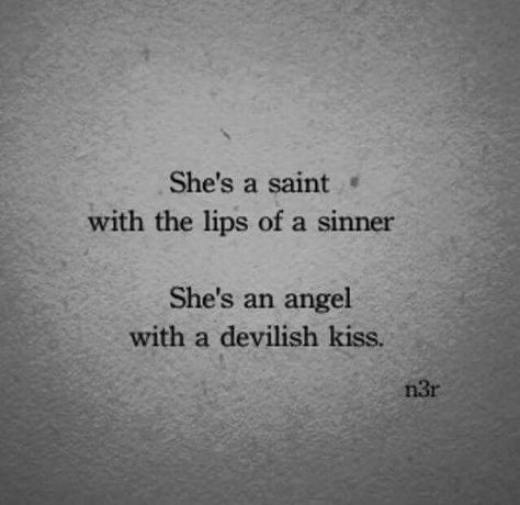 She's a saint with lips of a sinner. She's an angel with a devilish kiss. #saint… Poem Quotes, New Energy, What’s Going On, Poetry Quotes, Pretty Words, Quote Aesthetic, Beautiful Quotes, The Words, Beautiful Words