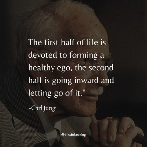 Blissful Seeking | The first half of life is devoted to forming a healthy ego, the second half is going inward and letting go of it.” -Carl Jung | Instagram Healthy Ego, One Half, Carl Jung, Let Go, Letting Go, Best Quotes, Life Is, The One, The First