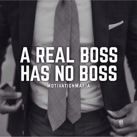 A Real Boss has No Boss Boss Quotes Men, Boss Mentality, Mafia Quotes, Mafia Quote, Real Recognize Real, Learning By Doing, Quotes Men, Excited About Life, My Bo