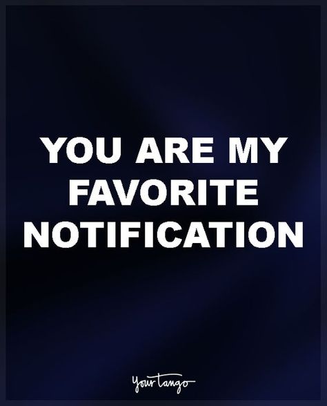 Love quote - "you are my favorite notification" - long distance love quotes - relatable quotes {Your Tango} Deep Relationship Quotes, Prove Love, Ldr Quotes, Long Distance Love Quotes, Distance Love Quotes, Good Morning Quotes For Him, Distance Relationship Quotes, Morning Quotes For Him, Distance Love