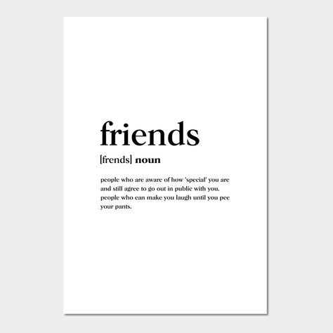 Friends Definition -- Choose from our vast selection of art prints and posters to match with your desired size to make the perfect print or poster. Pick your favorite: Movies, TV Shows, Art, and so much more! Available in mini, small, medium, large, and extra-large depending on the design. For men, women, and children. Perfect for decoration. Friends Definition, Apartment Posters, Friend Definition, Friends Tv Show, Friends Tv, All About Me!, True Friends, Extra Large, Favorite Movies