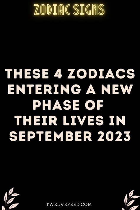 These 4 Zodiacs Entering A New Phase Of Their Lives In September 2023 September Horoscope, Astrology Today, Horoscope Love Matches, Scorpio Horoscope, Aries Horoscope, Leo Horoscope, Astrology Horoscopes, Virgo Sagittarius, Sagittarius Pisces