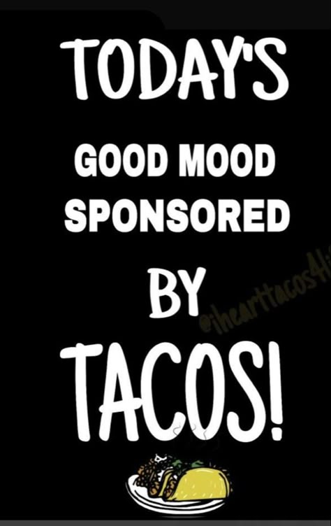 Happy Taco Tuesday, Taco Tuesday Quotes, Restaurant Quotes, Taco Thursday, Taco Quote, Taco Love, Taco Humor, Tuesday Humor, Taco Lover