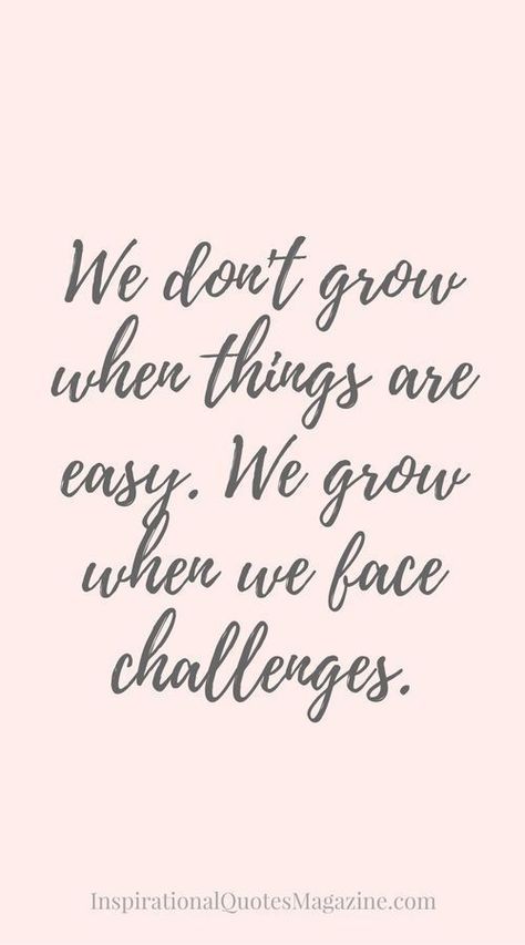 We don't grow when things are easy... Citation Force, Best Inspirational Quotes, Trendy Quotes, Work Quotes, Inspiring Quotes About Life, Quotable Quotes, Quotes About Strength, Inspiration Quotes, Inspirational Quote