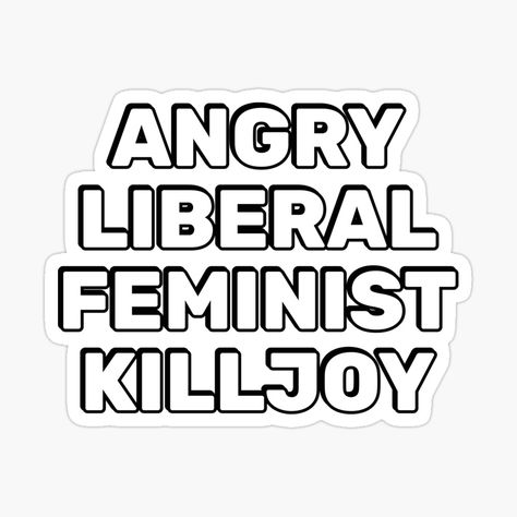 Get my art printed on awesome products. Support me at Redbubble #RBandME: https://www.redbubble.com/i/sticker/Angry-Liberal-Feminist-Killjoy-by-IdeasForArtists/165389777.EJUG5?asc=u Embroidery Phrases, Feminist Killjoy, Feminist Stickers, Feminism Quotes, Feminist Shirt, My Art, Awesome Products, Embroidery, For Sale