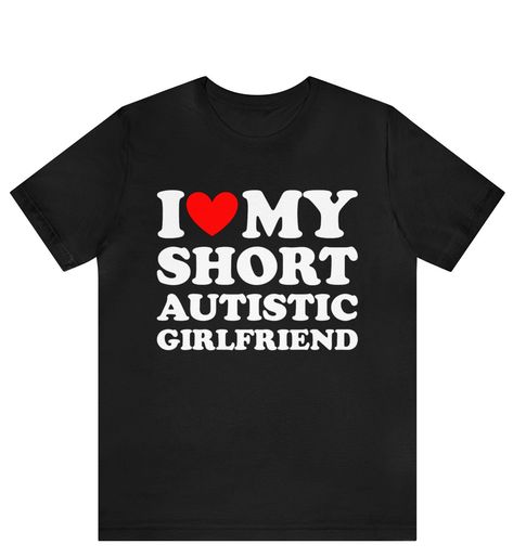 I Love My Short Autistic Girlfriend T-Shirt ,  I heart My Short Autistic Girlfriend shirt ,Matching Couples Shirt, Valentines Day Gift, I Love My Autistic Boyfriend Shirt, His and Her T-Shirt ------------------------------------------------------- * Fast Shipping - For quick delivery ,Top Quality Printing * Available sizes S, M, L, XL, 2XL ,3XL,4XL,5XL * Full Customization Available. Need different wording? Just message us before ordering. We reply fast. ----------------------------------------- Matching Couples Shirt, Funny Couples Shirts, For My Girlfriend, Matching Shirts For Couples, I Love My Girlfriend Shirt, Us Couple, Funny Matching Shirts, For Girlfriend, Girlfriend Shirts