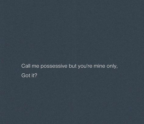 Your Mine Possessive, Your Mine, Youre Mine, Future Wife, Hopeless Romantic, Call Me, Supernatural, Beautiful Flowers, Collage