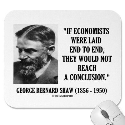 Economists... Economics Humor, Economist Quotes, Economics Quotes, George Bernard Shaw Quotes, Money System, George Bernard Shaw, Bernard Shaw, Lifestyle Quotes, Knowledge Quotes