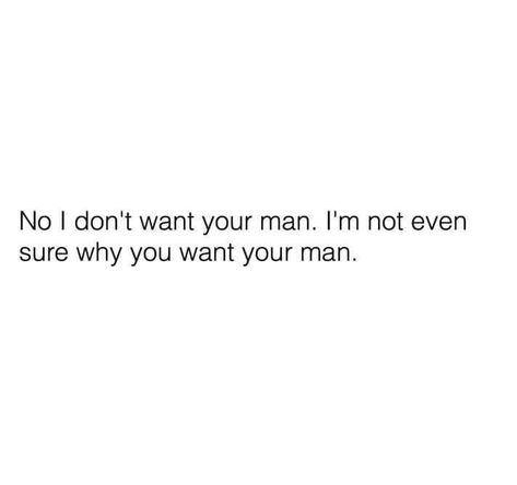 No i dont want your man Choosing Myself, I Choose Me, Man Quotes, Choosing Me, Caption Quotes, Sassy Quotes, Personal Quotes, Badass Quotes, Baddie Quotes