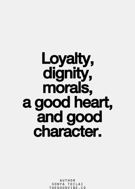 It all comes down to just being a good person, that's how to live the good life! Quotes Loyalty, 2 Corinthians 5 7, Quotes Arabic, Good Character, Character Quotes, Inspirational Quotes Pictures, The Perfect Guy, Good Heart, My Quotes