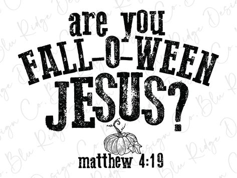 Are you Fall-O-Ween Jesus? Matthew 4:19 Direct To Film (DTF) Transfer Are You Fall O Ween Jesus, Fall O Ween Jesus, Bible Quotes Background, Matthew 4, Fall O, Christian Jokes, Bible School Crafts, Christian Images, Gods Love Quotes