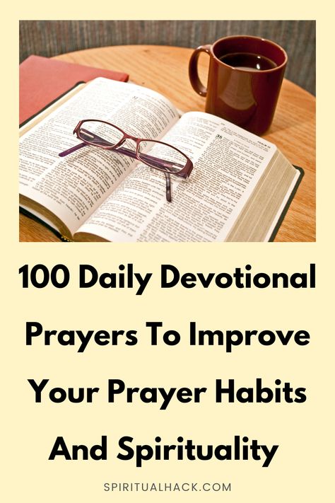 100 Daily Devotional Prayers To Improve Your Prayer Habits - Spiritual Hack Prayers Morning Daily, Daily Devotional For Men, Daily Prayer Mornings Bible Readings, Morning Devotion Daily Devotional, Daily Prayers Mornings, Devotional Prayers, Prayers For Men, Pray Scripture, Pray Everyday