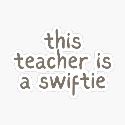 Get my art printed on awesome products. Support me at Redbubble #RBandME: https://www.redbubble.com/i/sticker/this-teacher-is-a-swiftie-TTPD-taylor-swift-by-allthingscrafts/160485713.EJUG5?asc=u Taylor Swift, Mood Board, My Art, Swift, Awesome Products, For Sale, Quick Saves, Art