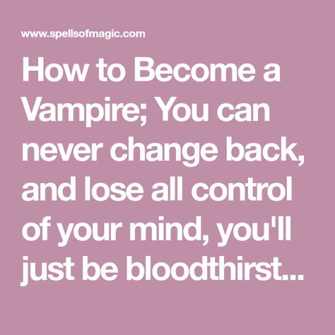 How To Be A Vampire, How To Become A Vampire, Vampire Spells, Free Magic Spells, Next Full Moon, Spell Caster, Never Change, Magic Spells, Love Spells