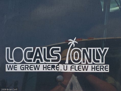 Locals Only. We grew up here. U flew here. Jennifer Aesthetic, California Sunrise, Surf Punk, Hawaii Vibes, Jeep Stickers, Beach Room Decor, Locals Only, Beach Hippie, Kelly Slater