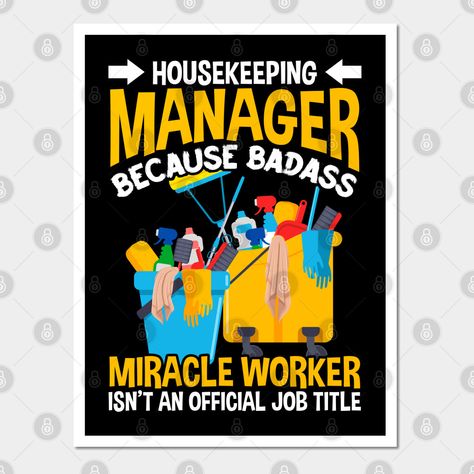 Funny Housekeeping Manager Gift. Funny Housekeeper Manager Job House Cleaning Quote. -- Choose from our vast selection of art prints and posters to match with your desired size to make the perfect print or poster. Pick your favorite: Movies, TV Shows, Art, and so much more! Available in mini, small, medium, large, and extra-large depending on the design. For men, women, and children. Perfect for decoration. Housekeeping Week Ideas, Housekeeping Manager, Employee Recognition Board, Housekeeping Quotes, Clean House Quotes, Housekeeping Week, Recognition Board, Cleaning Crew, Employee Recognition