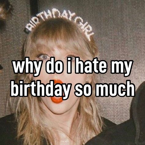 Hating Birthday, Crying On Your Birthday, I Hate Birthdays, Dry Humor, On My Birthday, Birthday Meme, Tom Kaulitz, Its My Birthday, My Birthday