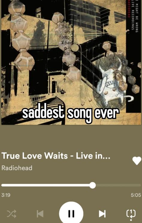 True Love Waits Radiohead, Radiohead Whisper, Love Waits, True Love Waits, The Last Shadow Puppets, Last Shadow, Thom Yorke, Jeff Buckley, Band Memes