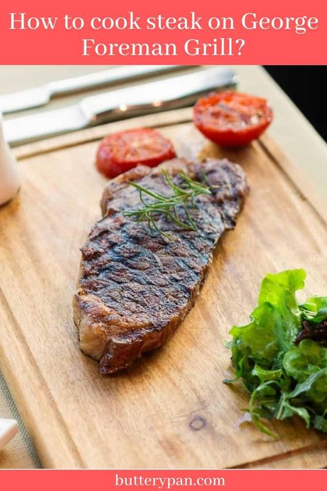 How To Cook Steak on George Foreman Grill? - ButteryPan Grill Dessert Recipes, Steak On George Foreman Grill, George Foreman Recipes, Grilling The Perfect Steak, Grill Dessert, Cook Steak, George Foreman Grill, Grilled Desserts, Bacon On The Grill